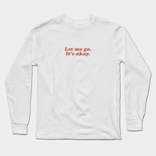 let me go Long Sleeve T-Shirt